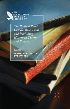 Paperback The Perils of Print Culture: Book, Print and Publishing History in Theory and Practice Book