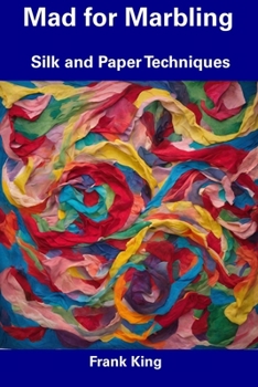 Paperback Mad for Marbling: Silk and Paper Techniques Book
