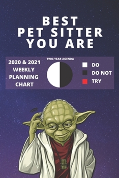 Paperback 2020 & 2021 Two-Year Weekly Planner For Best Pet Sitter Gift - Funny Yoda Quote Appointment Book - Two Year Agenda Notebook: Star Wars Fan Daily Logbo Book