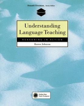 Paperback Understanding Language Teaching: Reasoning in Action Book