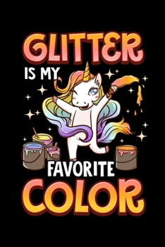 Paperback Glitter Is My Favorite Color: Glitter Is My Favorite Color Unicorn Rainbow Paint Daily Planner & Gratitude Journal For 2020 (365 Templated Pages, 6" Book