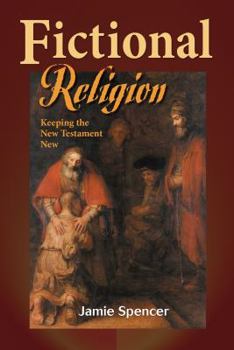 Paperback Fictional Religion: Keeping the New Testament New Book