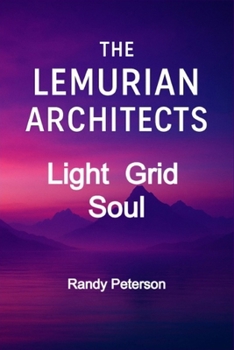 Paperback The Lemurian Architects: Designing the First Light Matrix Book