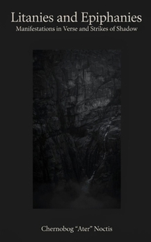 Litanies and Epiphanies: Manifestations in Verse and Strikes of Shadows