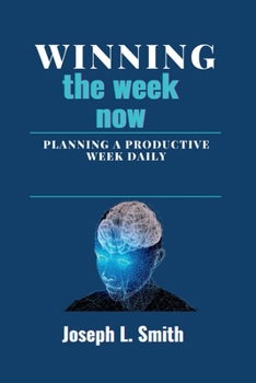 Paperback Winning the week now: Planning a productive week daily Book
