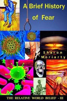 Paperback A Brief History Of Fear: Powerful New Teachings From "A Course In Miracles" Book
