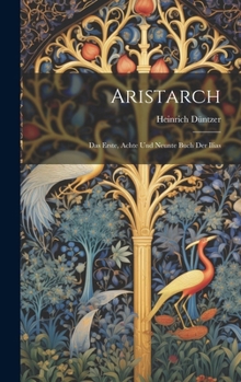 Hardcover Aristarch: Das Erste, Achte und Neunte Buch der Ilias Book