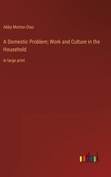 Hardcover A Domestic Problem; Work and Culture in the Household: in large print Book