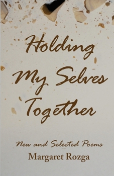 Paperback Holding My Selves Together: New and Selected Poems Book