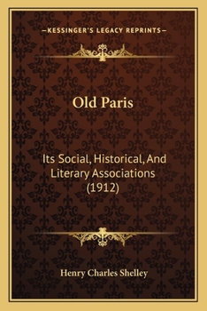 Paperback Old Paris: Its Social, Historical, And Literary Associations (1912) Book