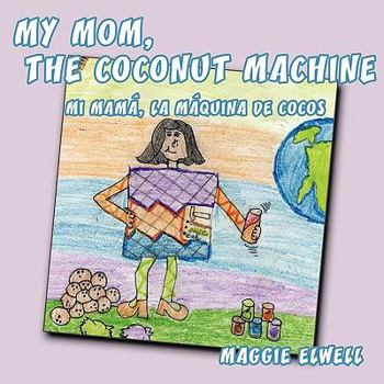 Paperback My Mom, the Coconut Machine Book
