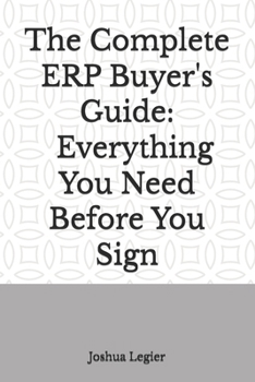 Paperback The Complete ERP Buyer's Guide Everything You Need Before You Sign Book
