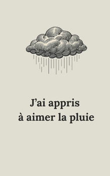Paperback J'ai appris à aimer la pluie [French] Book