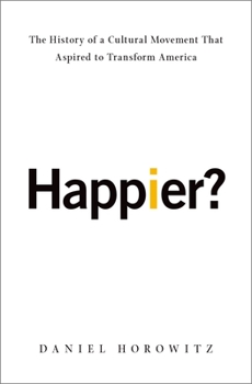 Hardcover Happier?: The History of a Cultural Movement That Aspired to Transform America Book