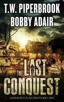 Paperback The Last Conquest: A Dystopian Society in a Post Apocalyptic World Book