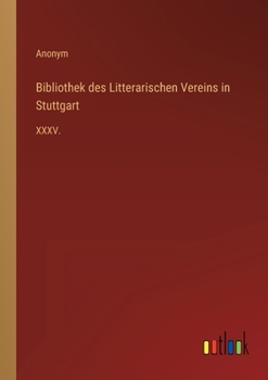Bibliothek des Litterarischen Vereins in Stuttgart: XXXV.