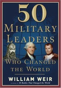 Hardcover 50 Military Leaders Who Changed the World Book