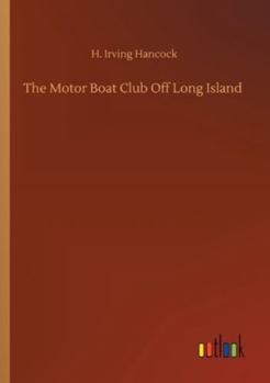 The Motor Boat Club Off Long Island - Book  of the Motor Boat Club