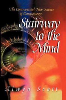 Paperback Stairway to the Mind: The Controversial New Science of Consciousness Book