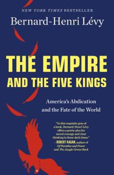 Paperback The Empire and the Five Kings: America's Abdication and the Fate of the World Book