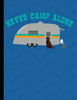 Paperback Never Camp Alone: Chocolate Labrador Dog School Notebook 100 Pages Wide Ruled Paper Book