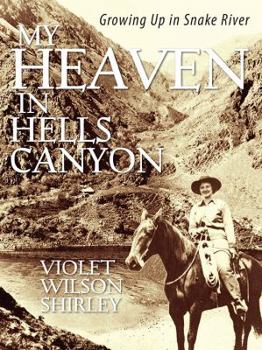 Paperback My Heaven in Hells Canyon: Growing Up in Snake River Book