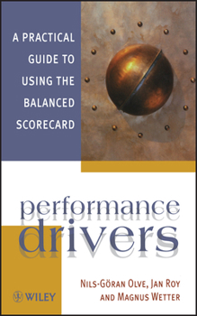 Paperback Performance Drivers: A Practical Guide to Using the Balanced Scorecard Book