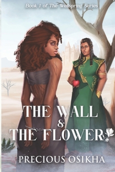Paperback The Wall and The Flower: The Wellspring Series Book 1 Book