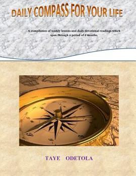 Paperback Daily compass for your life: A compilation of weekly lessons and daily devotional readings for six months Book