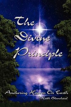 Paperback The Divine Principle - Anchoring Heaven On Earth Book