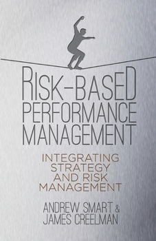 Paperback Risk-Based Performance Management: Integrating Strategy and Risk Management Book