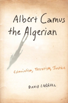 Paperback Albert Camus the Algerian: Colonialism, Terrorism, Justice Book