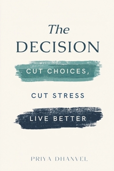 Paperback The Decision Diet: Cut Choices, Cut Stress, Live Better Book