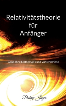 Paperback Relativitätstheorie für Anfänger: Ganz ohne Mathematik und Vorkenntnisse - (Farbversion) [German] Book