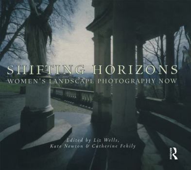 Hardcover Shifting Horizons: Women's Landscape Photography Now Book