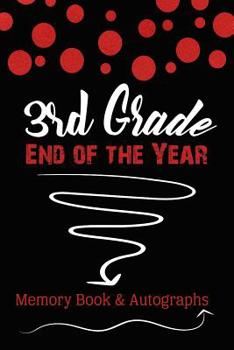 Paperback 3rd Grade End of the Year Memory Book & Autographs: Red and Black Confetti Keepsake For Students and Teachers Book