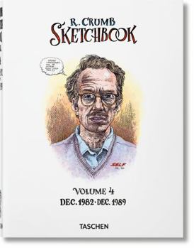 R. Crumb Sketchbook 4: Dec. 1982-Dec. 1989 - Book #4 of the Robert Crumb Sketchbooks