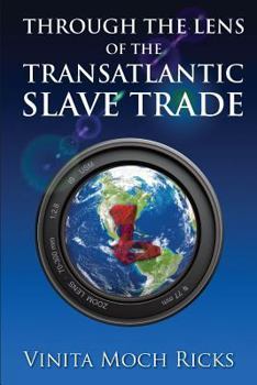 Paperback Through the Lens of the Transatlantic Slave Trade Book