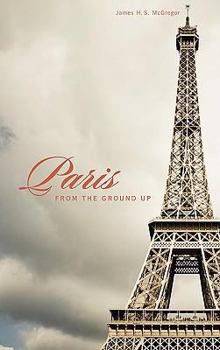 Hardcover Paris from the Ground Up Book