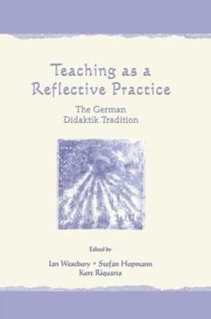 Paperback Teaching As A Reflective Practice: The German Didaktik Tradition Book