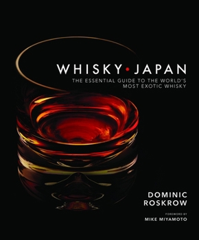 Hardcover Whisky Japan: The Essential Guide to the World's Most Exotic Whisky Book