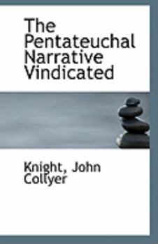 Paperback The Pentateuchal Narrative Vindicated Book
