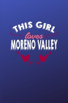 Paperback This girl loves Moreno Valley: 6x9 - 120 pages - dot grid - notebook - hometown - favorite city - California Book