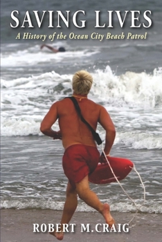 Paperback Saving Lives: A History of the Ocean City Beach Patrol Book