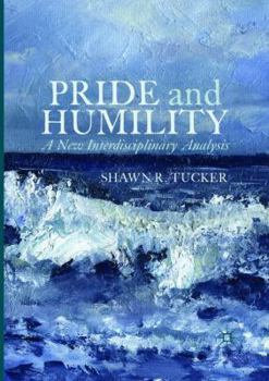 Paperback Pride and Humility: A New Interdisciplinary Analysis Book