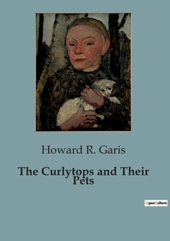 Paperback The Curlytops and Their Pets: Adventures with Uncle Toby's Unusual Collection Book