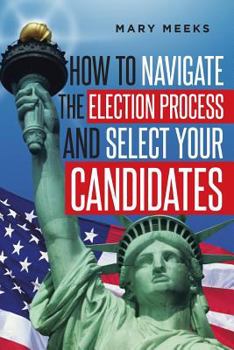 Paperback How to navigate the election process and select your candidates Book