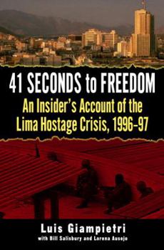 Hardcover 41 Seconds to Freedom: An Insider's Account of the Lima Hostage Crisis, 1996-97 Book