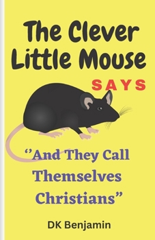 Paperback The Clever Little Mouse Says: ''And They Call Themselves Christians Book
