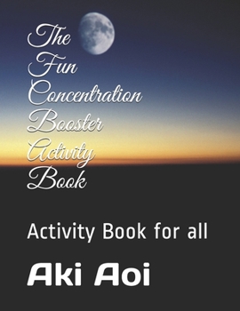Paperback The Fun Concentration Booster Activity Book: Activity Book for all Book